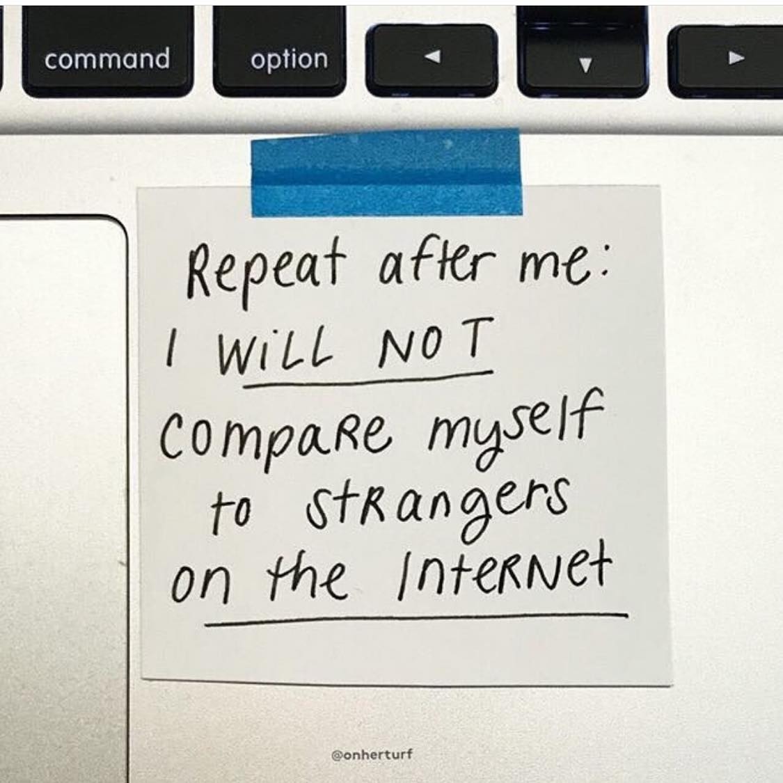 repeat after me: I will not compare myself to strangers on the internet